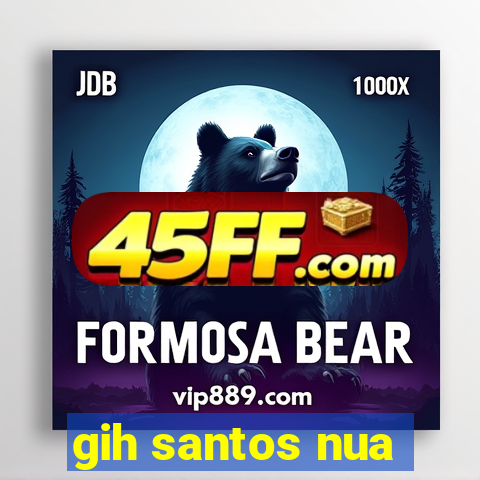 gih santos nua